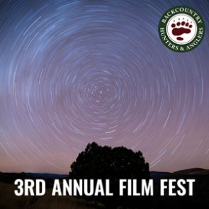 Backcountry Hunters & Anglers 3rd Annual Public Land Owner Film Fest